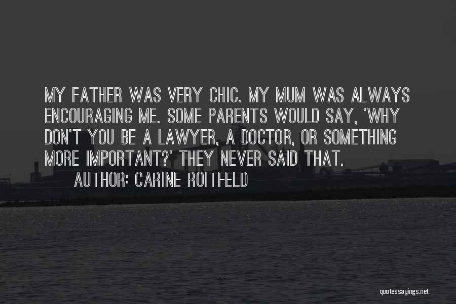 Encouraging Parents Quotes By Carine Roitfeld