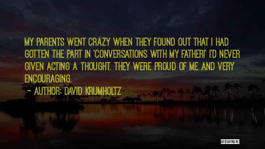Encouraging Parents Quotes By David Krumholtz
