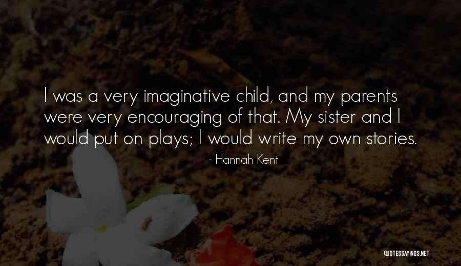 Encouraging Parents Quotes By Hannah Kent