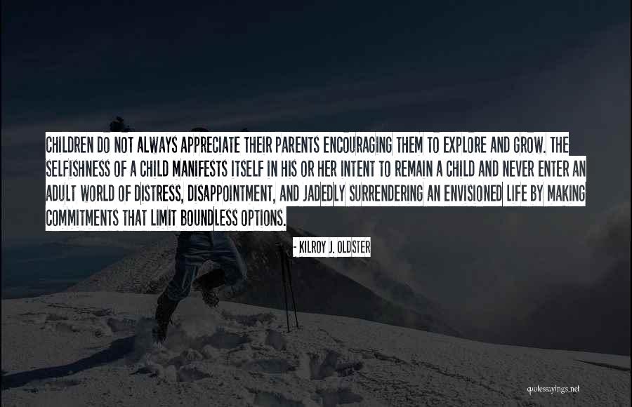 Encouraging Parents Quotes By Kilroy J. Oldster Encouraging Parents Quotes By Kilroy J. Oldster
