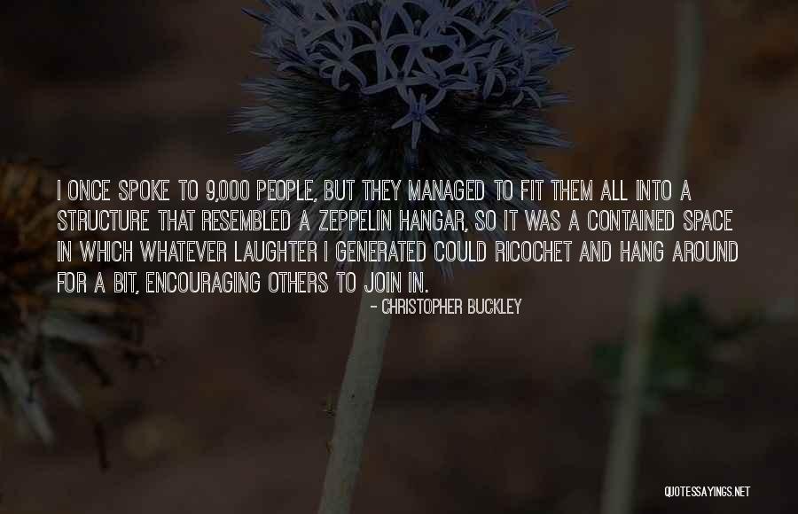 Encouraging People Quotes By Christopher Buckley Encouraging People Quotes By Christopher Buckley