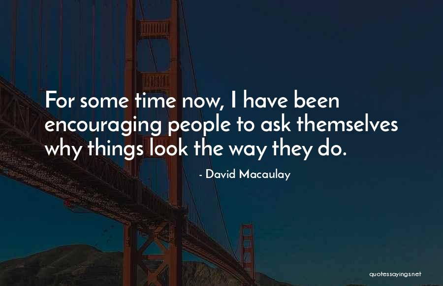 Encouraging People Quotes By David Macaulay Encouraging People Quotes By David Macaulay