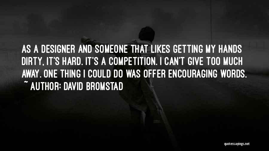 Encouraging Someone Quotes By David Bromstad