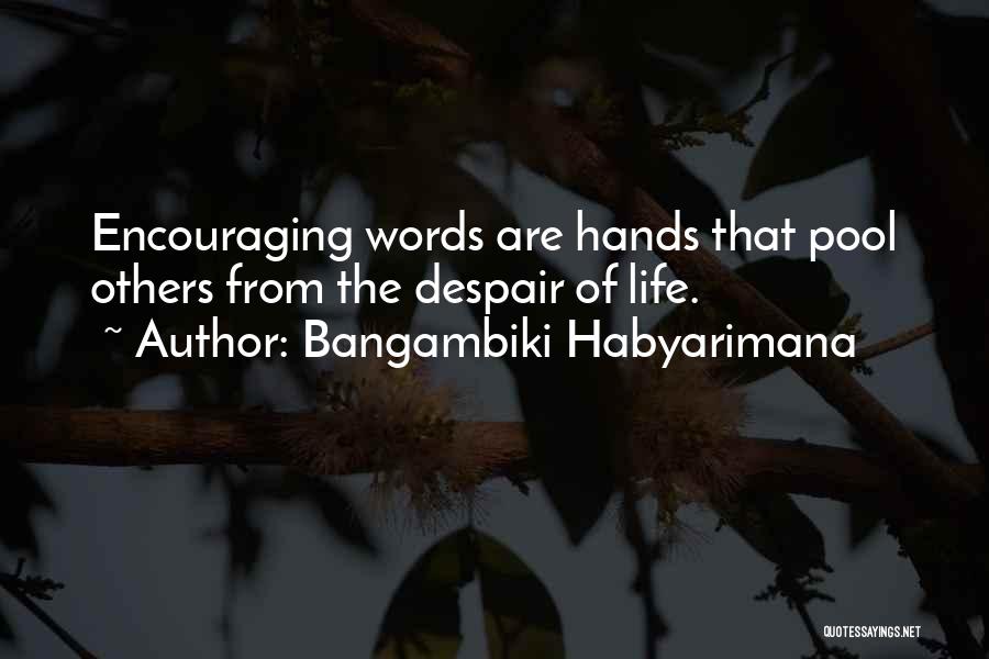 Encouraging Words Quotes By Bangambiki Habyarimana