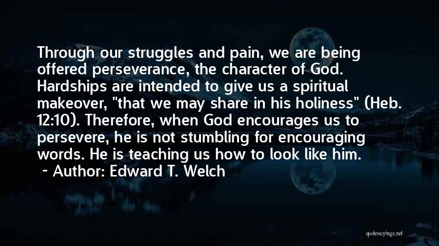 Encouraging Words Quotes By Edward T. Welch