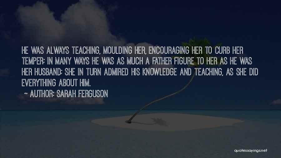 Encouraging Your Husband Quotes By Sarah Ferguson