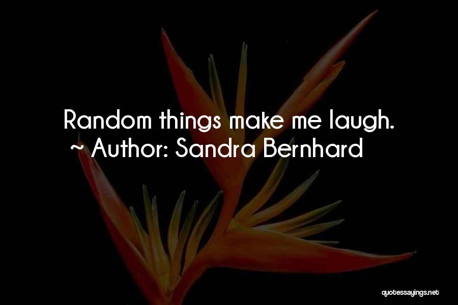 Encouragingly In A Sentence Quotes By Sandra Bernhard