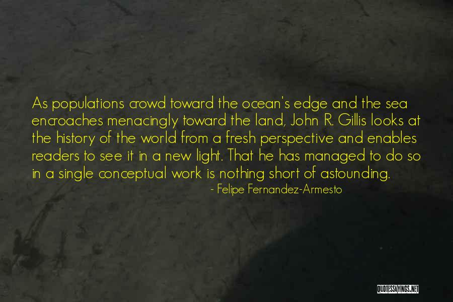Encroaches Quotes By Felipe Fernandez-Armesto Encroaches Quotes By Felipe Fernandez-Armesto