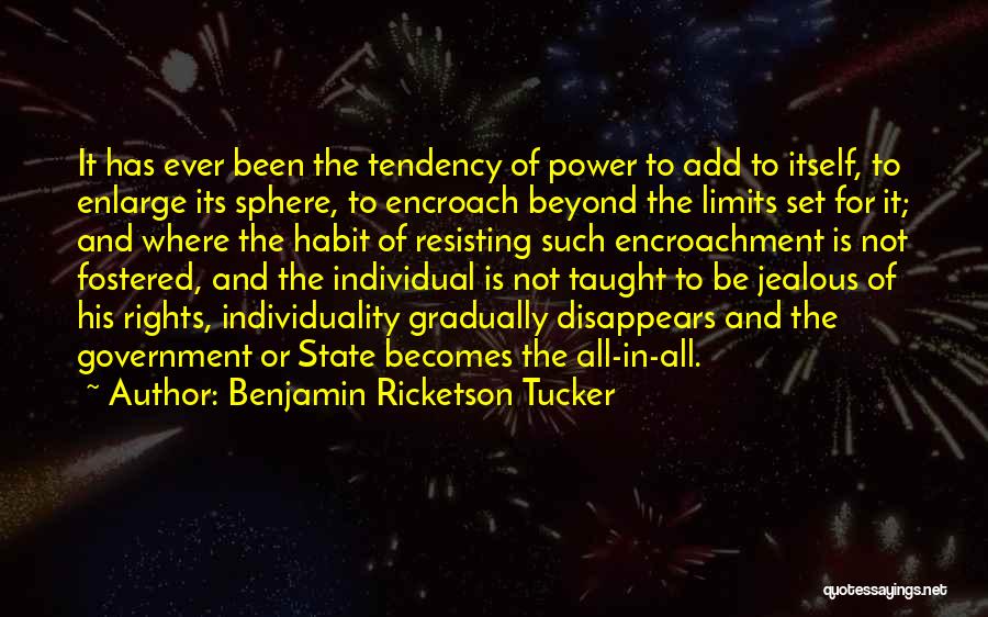 Encroachment Quotes By Benjamin Ricketson Tucker