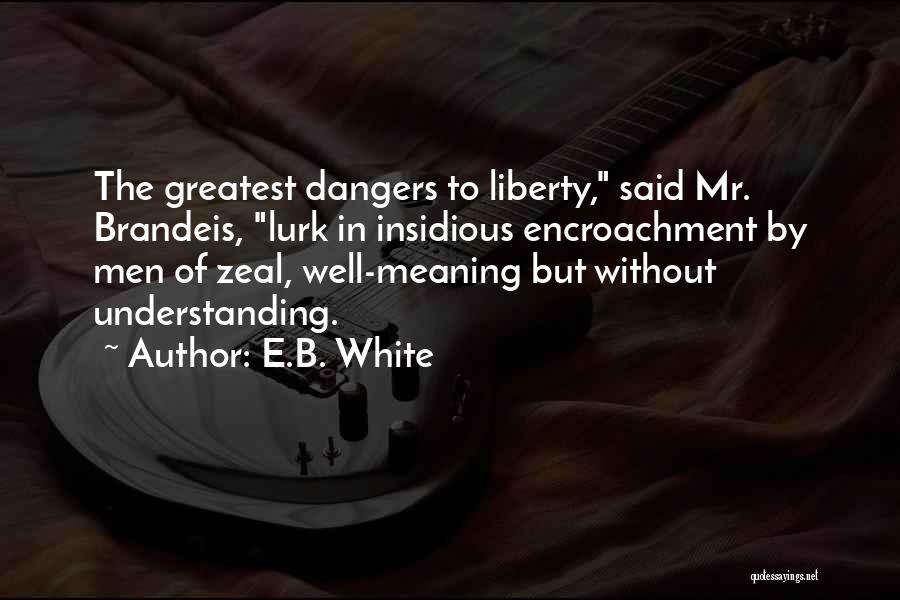 Encroachment Quotes By E.B. White