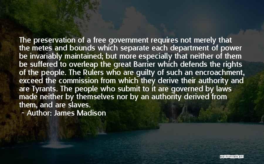 Encroachment Quotes By James Madison