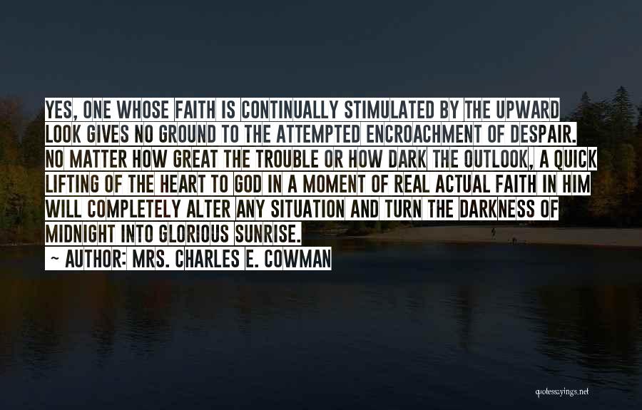 Encroachment Quotes By Mrs. Charles E. Cowman