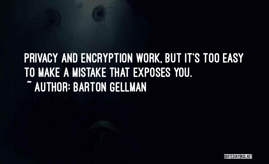 Encryption Privacy Quotes By Barton Gellman