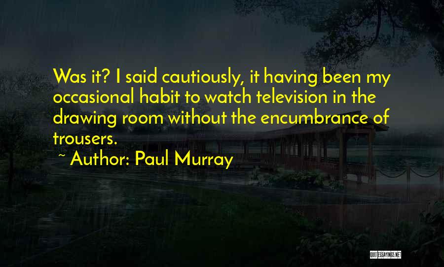 Encumbrance Quotes By Paul Murray
