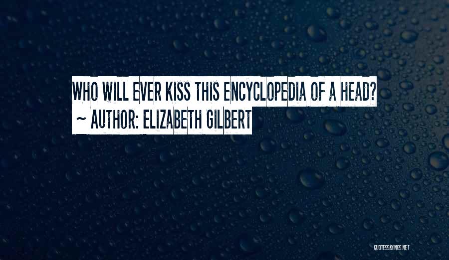 Encyclopedia Quotes By Elizabeth Gilbert