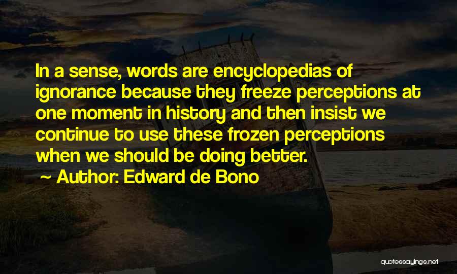 Encyclopedias Quotes By Edward De Bono