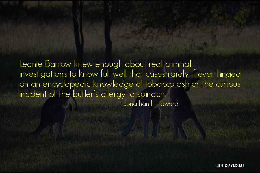 Encyclopedic Knowledge Quotes By Jonathan L. Howard Encyclopedic Knowledge Quotes By Jonathan L. Howard