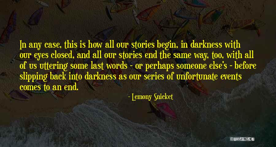 End A Series Of Unfortunate Events Quotes By Lemony Snicket End A Series Of Unfortunate Events Quotes By Lemony Snicket