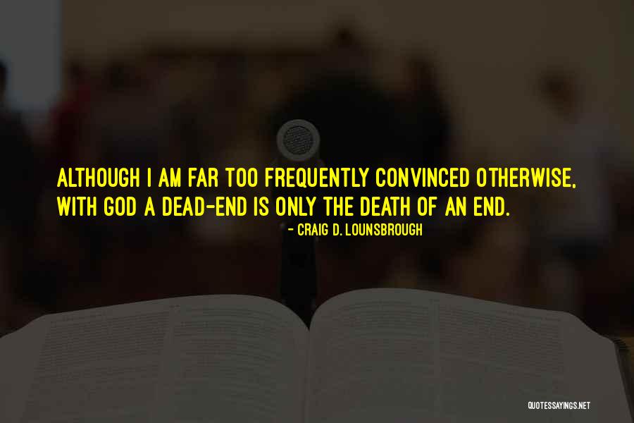 End And A New Beginning Quotes By Craig D. Lounsbrough End And A New Beginning Quotes By Craig D. Lounsbrough