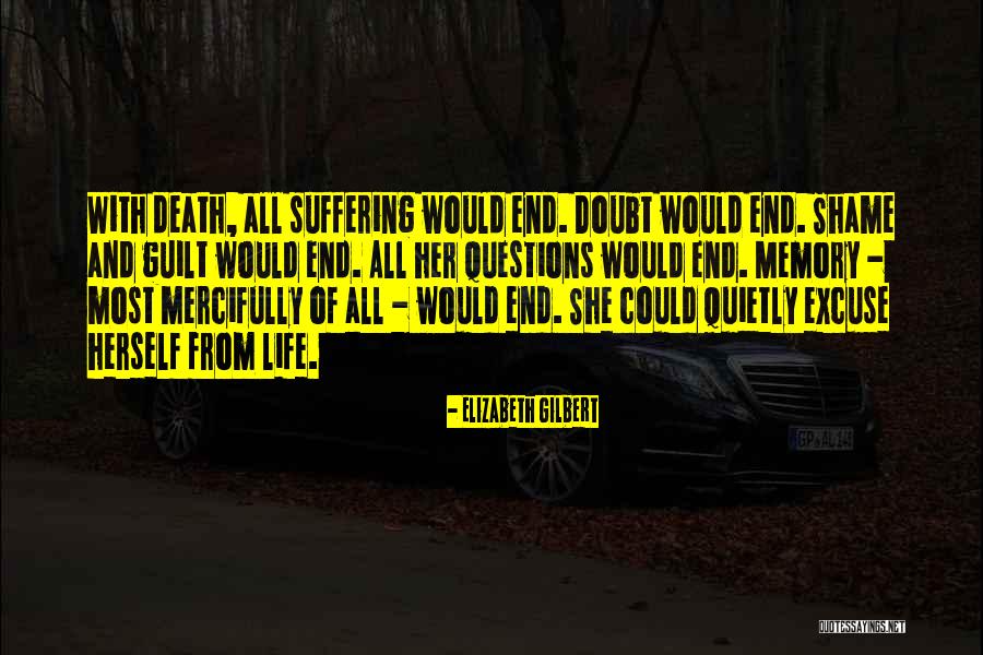End Death Quotes By Elizabeth Gilbert End Death Quotes By Elizabeth Gilbert