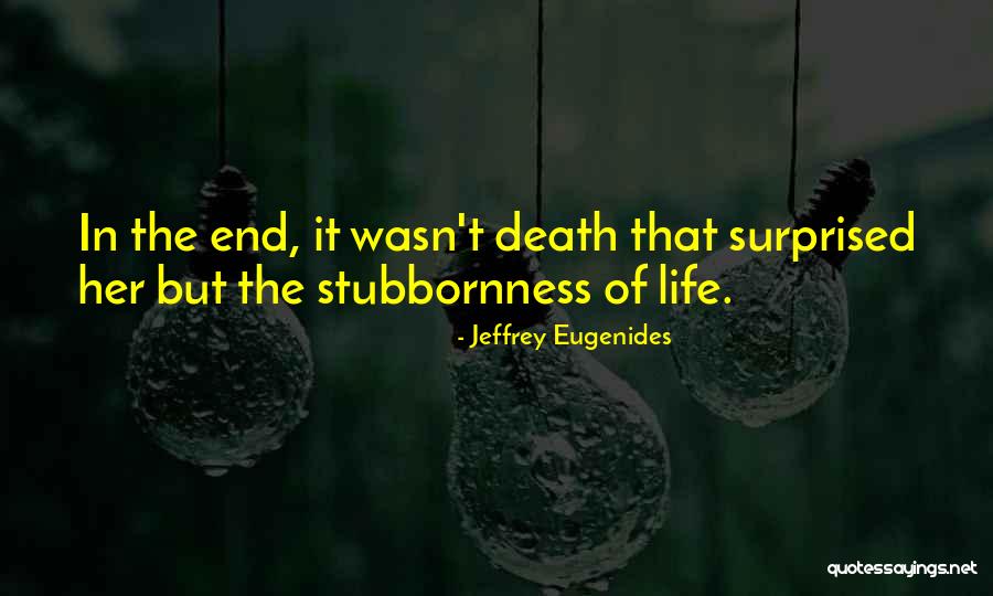 End Death Quotes By Jeffrey Eugenides End Death Quotes By Jeffrey Eugenides
