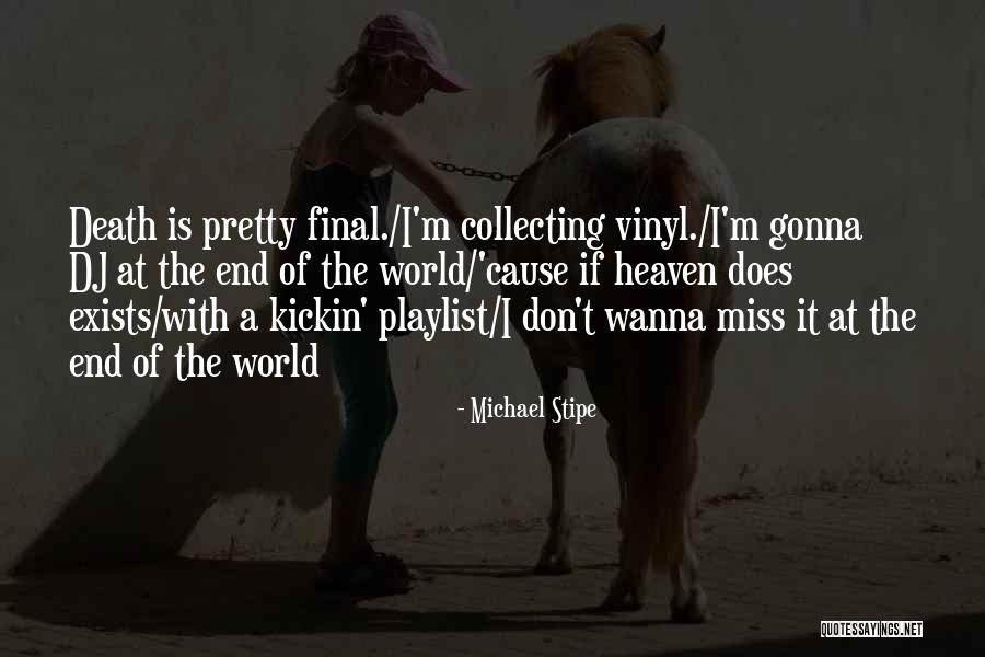 End Death Quotes By Michael Stipe End Death Quotes By Michael Stipe