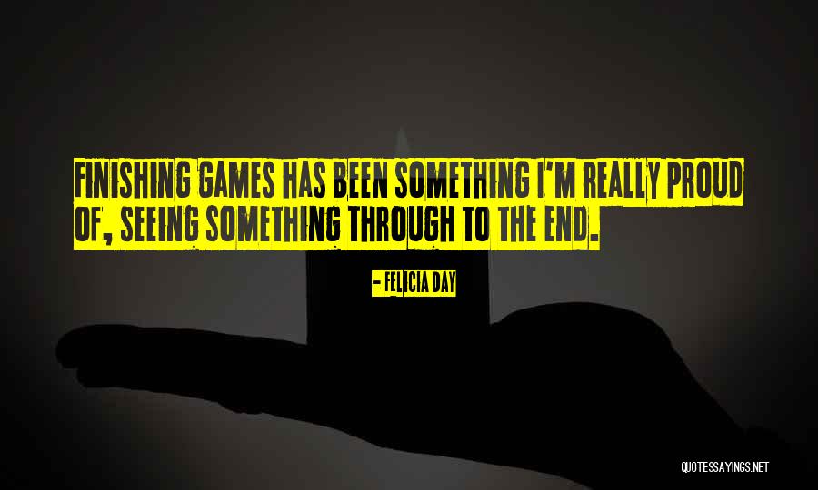 End Games Quotes By Felicia Day End Games Quotes By Felicia Day