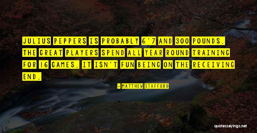 End Games Quotes By Matthew Stafford End Games Quotes By Matthew Stafford