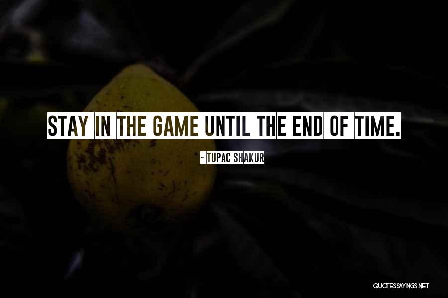 End Games Quotes By Tupac Shakur End Games Quotes By Tupac Shakur