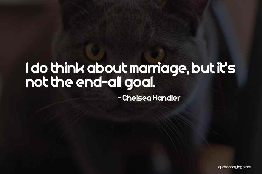 End Goal Quotes By Chelsea Handler End Goal Quotes By Chelsea Handler