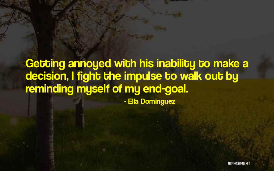 End Goal Quotes By Ella Dominguez End Goal Quotes By Ella Dominguez