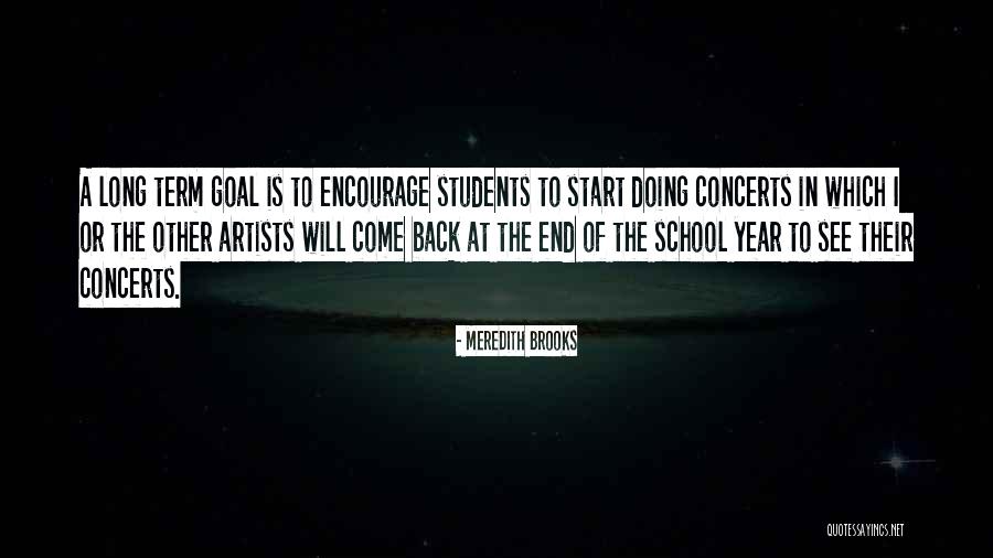 End Goal Quotes By Meredith Brooks End Goal Quotes By Meredith Brooks