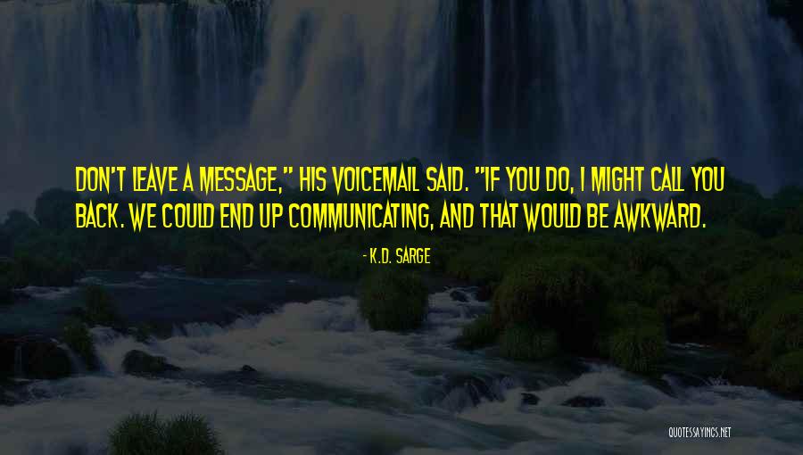 End Humor Quotes By K.D. Sarge End Humor Quotes By K.D. Sarge