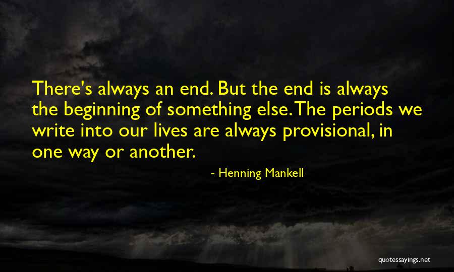 End Is Another Beginning Quotes By Henning Mankell