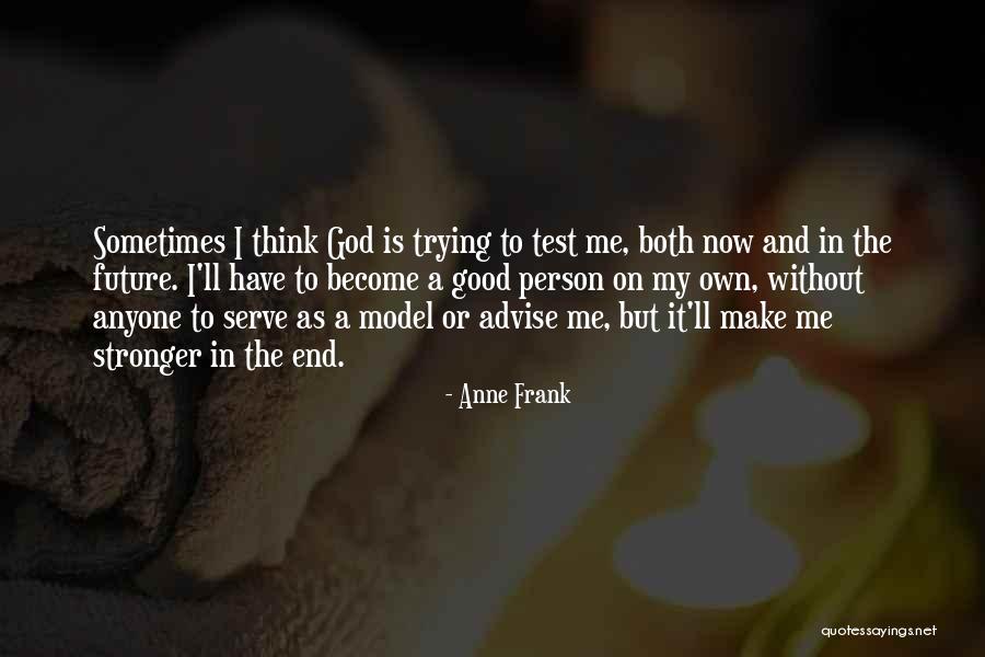 End It Now Quotes By Anne Frank End It Now Quotes By Anne Frank