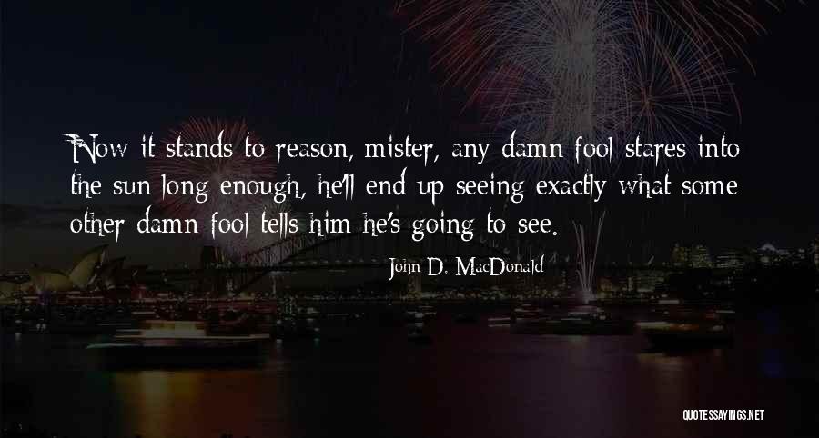 End It Now Quotes By John D. MacDonald End It Now Quotes By John D. MacDonald