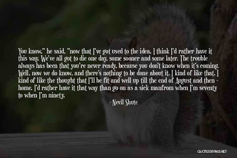 End It Now Quotes By Nevil Shute End It Now Quotes By Nevil Shute