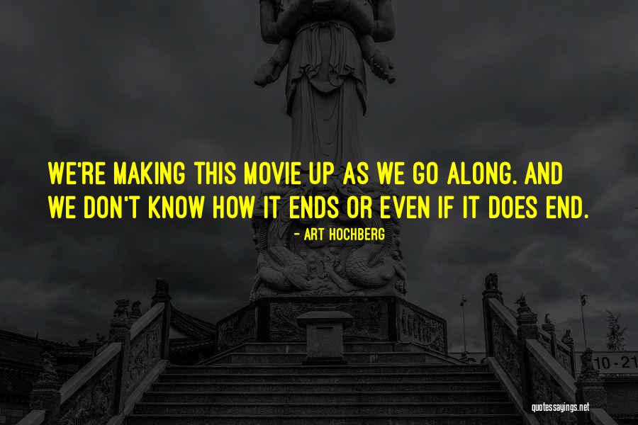 End Movie Quotes By Art Hochberg End Movie Quotes By Art Hochberg