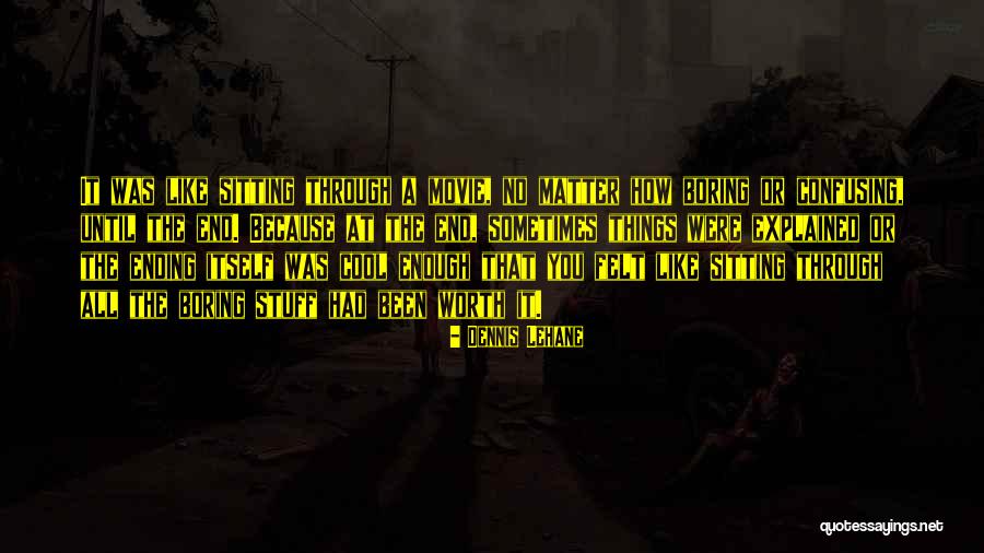 End Movie Quotes By Dennis Lehane End Movie Quotes By Dennis Lehane