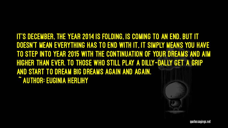 End Of 2014 Quotes By Euginia Herlihy