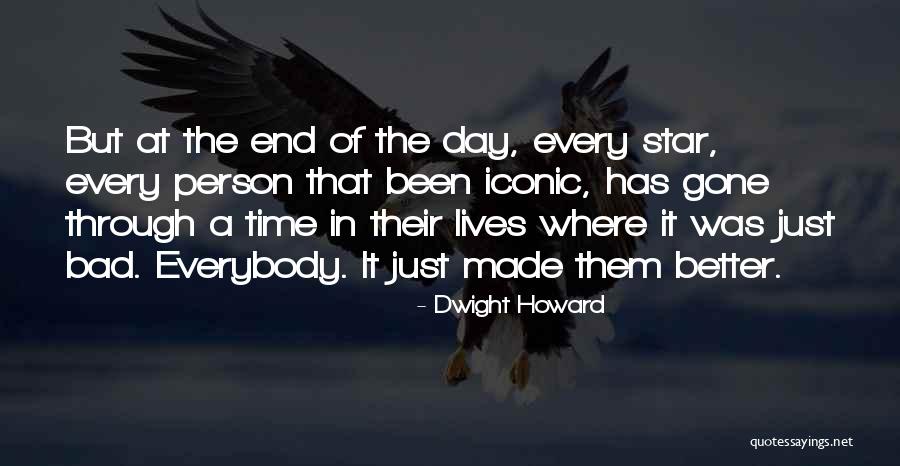 End Of A Bad Day Quotes By Dwight Howard End Of A Bad Day Quotes By Dwight Howard