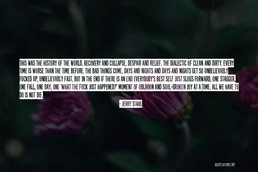 End Of A Bad Day Quotes By Jerry Stahl End Of A Bad Day Quotes By Jerry Stahl