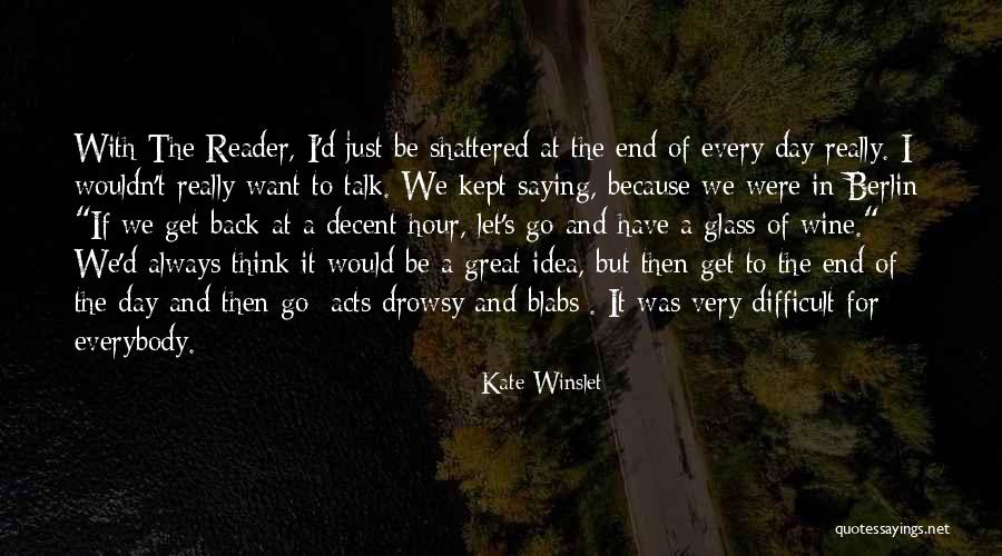 End Of A Great Day Quotes By Kate Winslet End Of A Great Day Quotes By Kate Winslet
