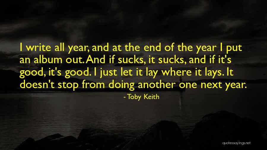 End Of Another Year Quotes By Toby Keith End Of Another Year Quotes By Toby Keith