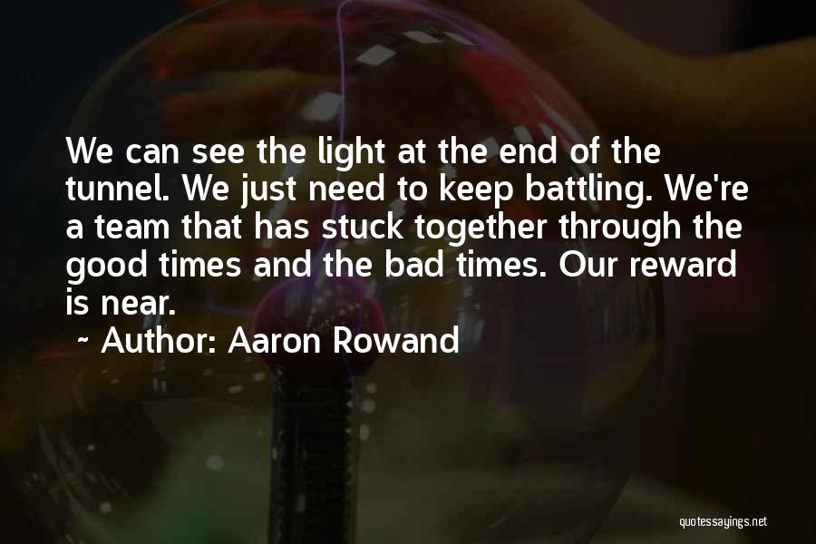 End Of Bad Times Quotes By Aaron Rowand