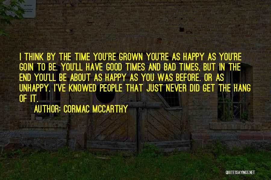 End Of Bad Times Quotes By Cormac McCarthy