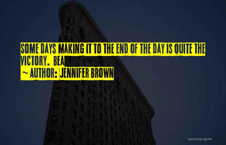 End Of Day Quotes By Jennifer Brown