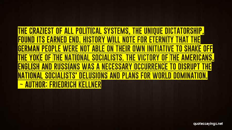 End Of Dictatorship Quotes By Friedrich Kellner