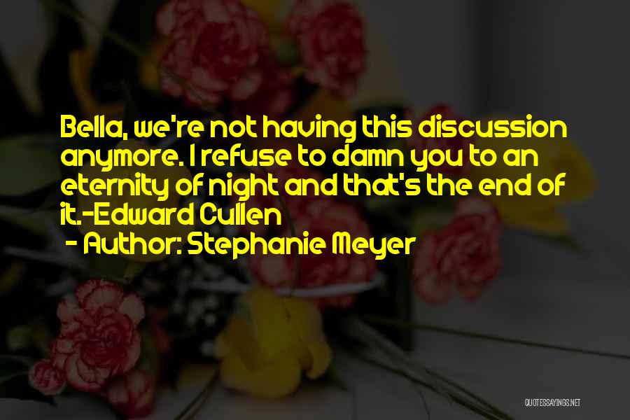 End Of Discussion Quotes By Stephanie Meyer