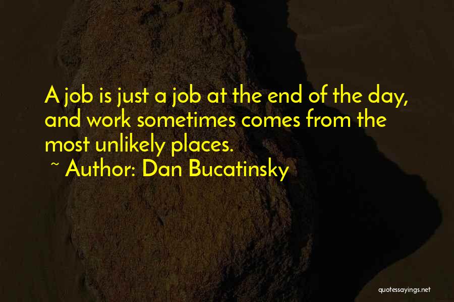 End Of Job Quotes By Dan Bucatinsky